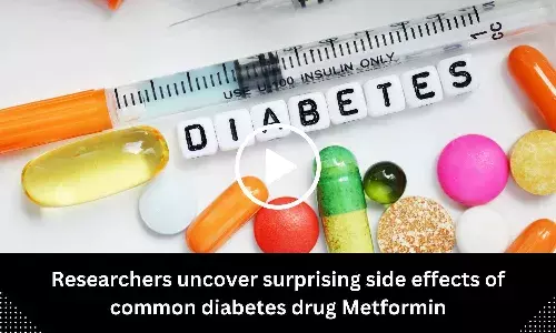 Researchers uncover surprising side effects of common diabetes drug Metformin