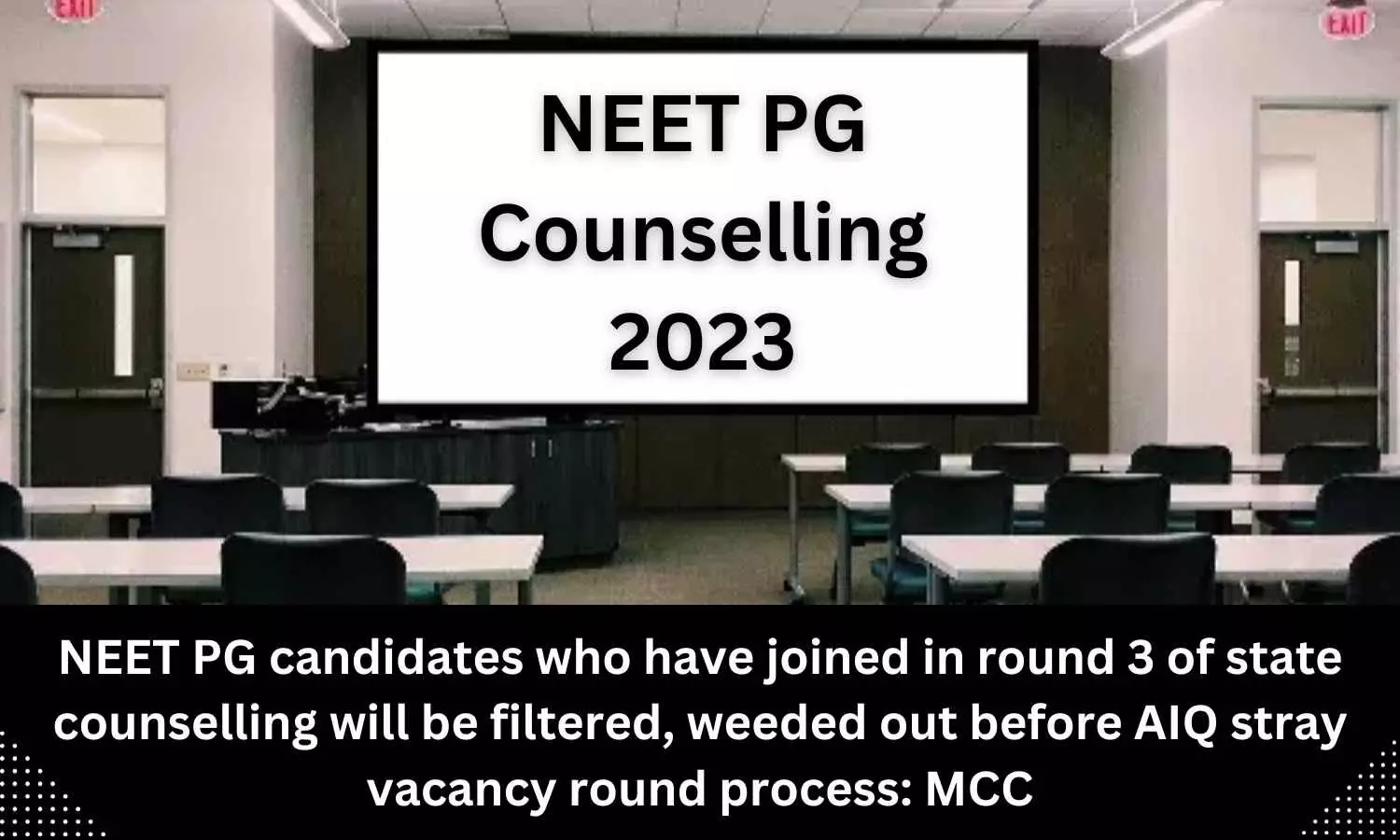 NEET PG candidates who have joined in round 3 of state counselling will be filtered, weeded out before AIQ stray vacancy round process: MCC