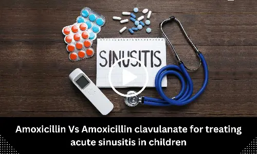 Amoxicillin Vs Amoxicillin clavulanate for treating acute sinusitis in children