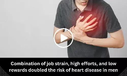 Combination of job strain, high efforts, and low rewards doubled the risk of heart disease in men