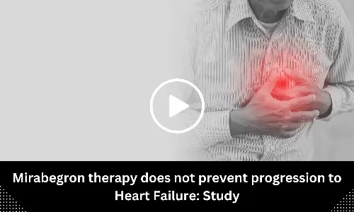 Mirabegron therapy does not prevent progression to Heart Failure: Study
