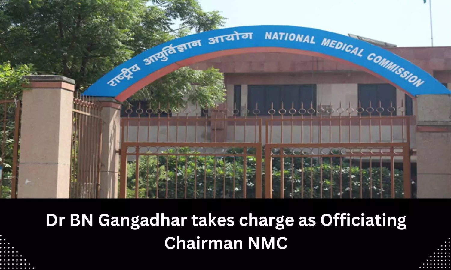 MARB President Dr BN Gangadhar appointed as Officiating NMC Chairman