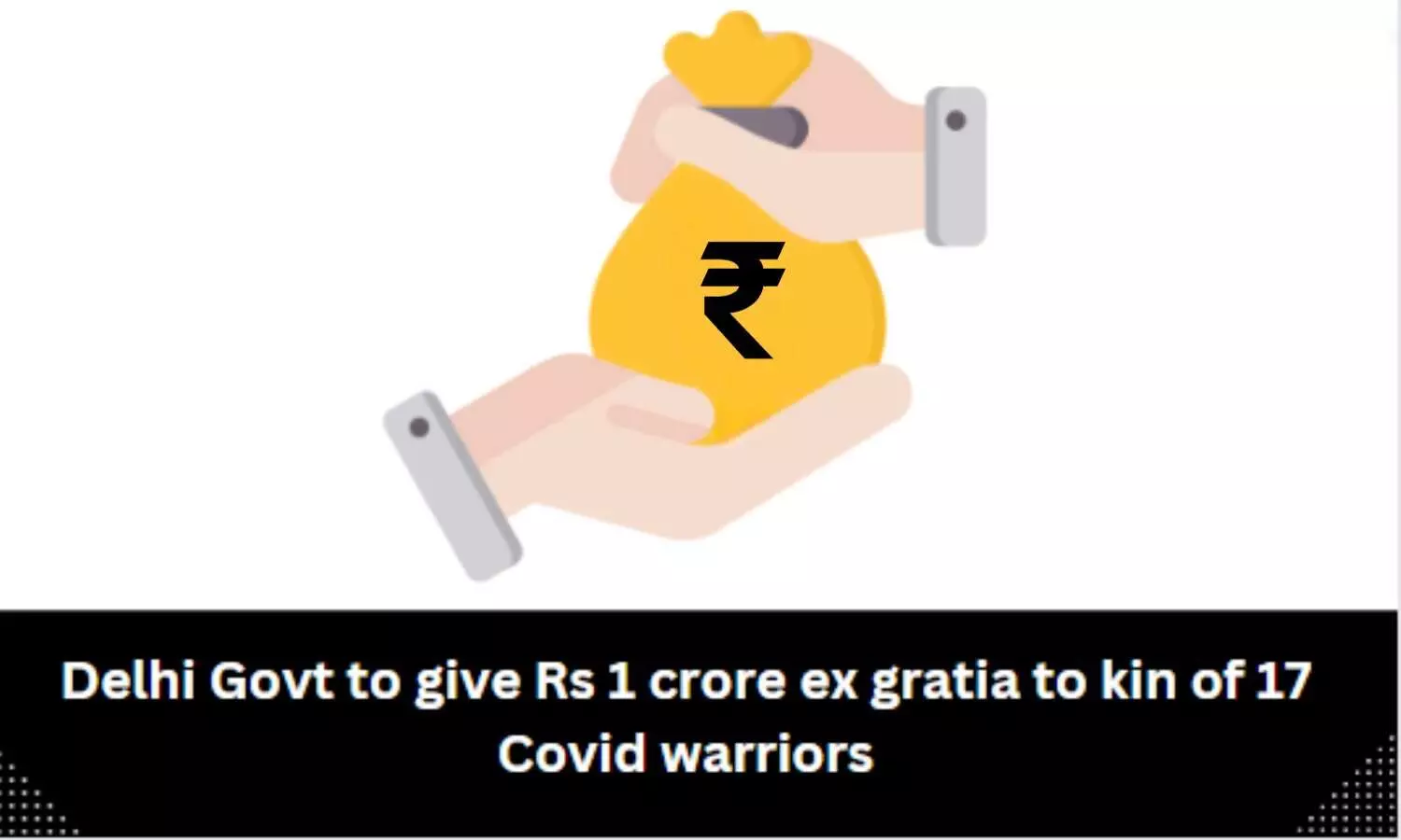 Delhi Govt to give Rs 1 crore ex gratia to kin of 17 Covid warriors