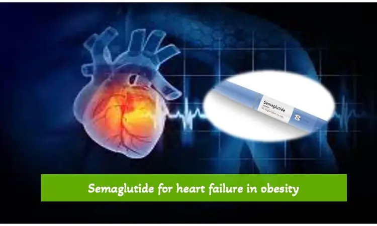 Semaglutide effective in improving symptoms in obese heart failure patients, NEJM study