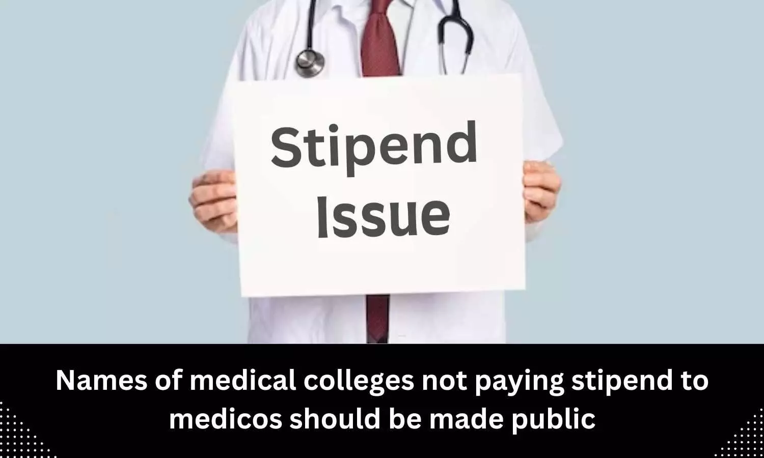 Names of medical colleges not paying stipend to medicos should be made public: Doctor activist takes on NMC
