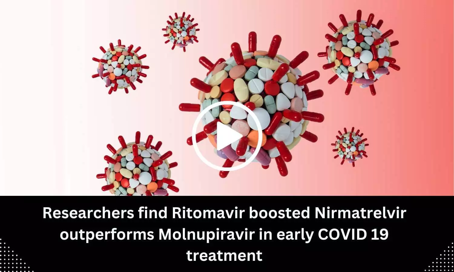 Researchers find Ritomavir boosted Nirmatrelvir outperforms Molnupiravir in early COVID 19 treatment