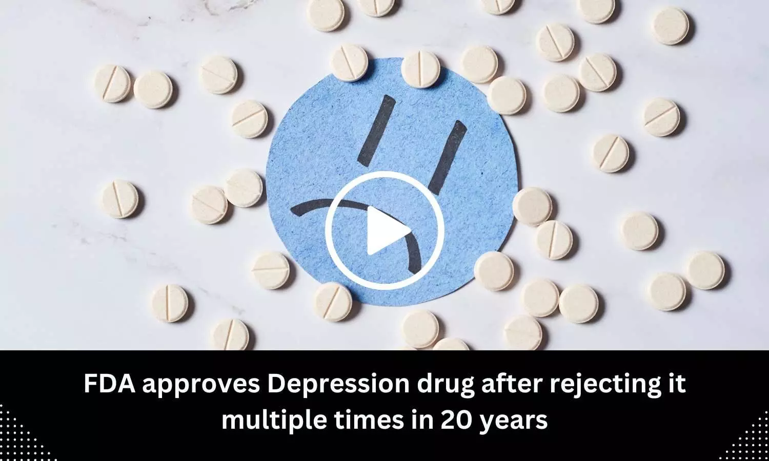 FDA approves Depression drug after rejecting it multiple times in 20 years