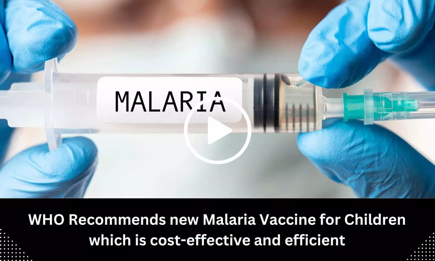 WHO Recommends new Malaria Vaccine for children which is cost-effective and efficient