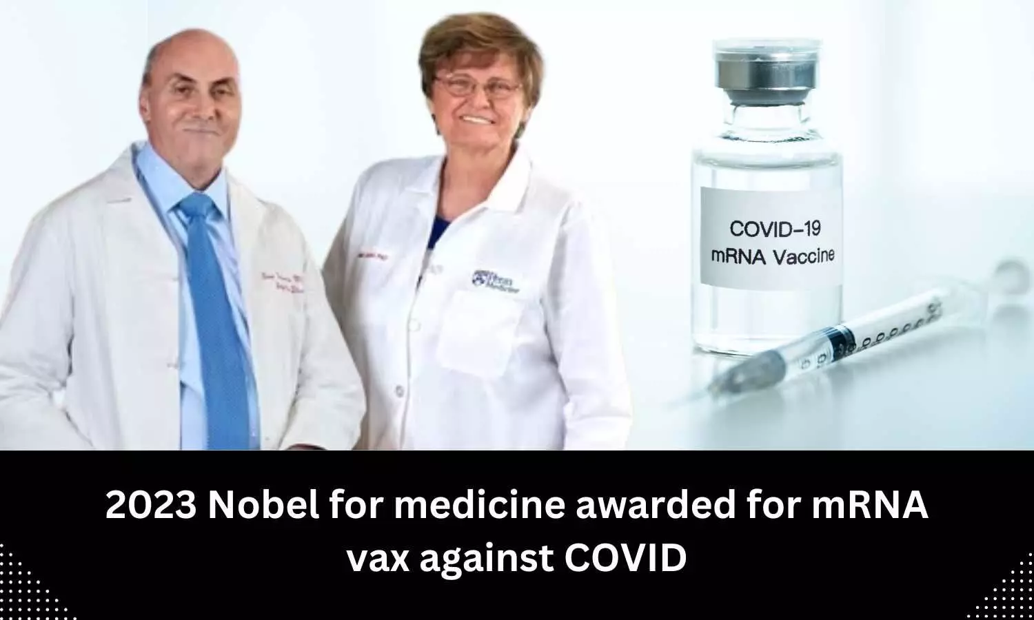 Katalin Kariko, Drew Weissman bags 2023 Nobel Prize in Physiology or Medicine for mRNA vax against COVID