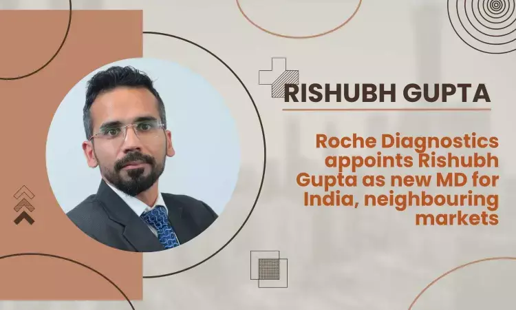 Roche Diagnostics ropes in Rishubh Gupta as new MD for India, neighbouring markets