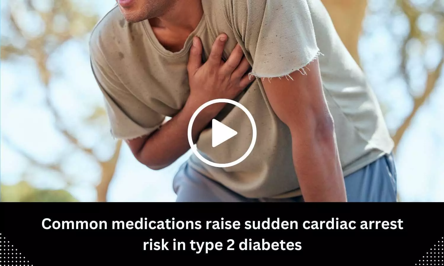 Common medications raise sudden cardiac arrest risk in type 2 diabetes