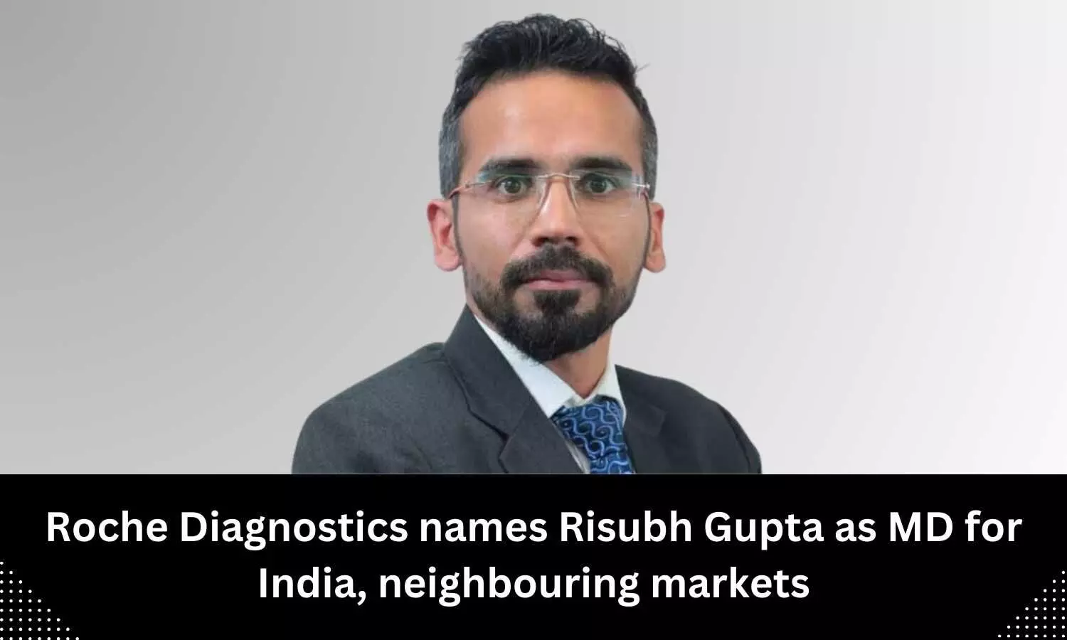 Rishubh Gupta joins Roche Diagnostics as MD for India, neighbouring markets