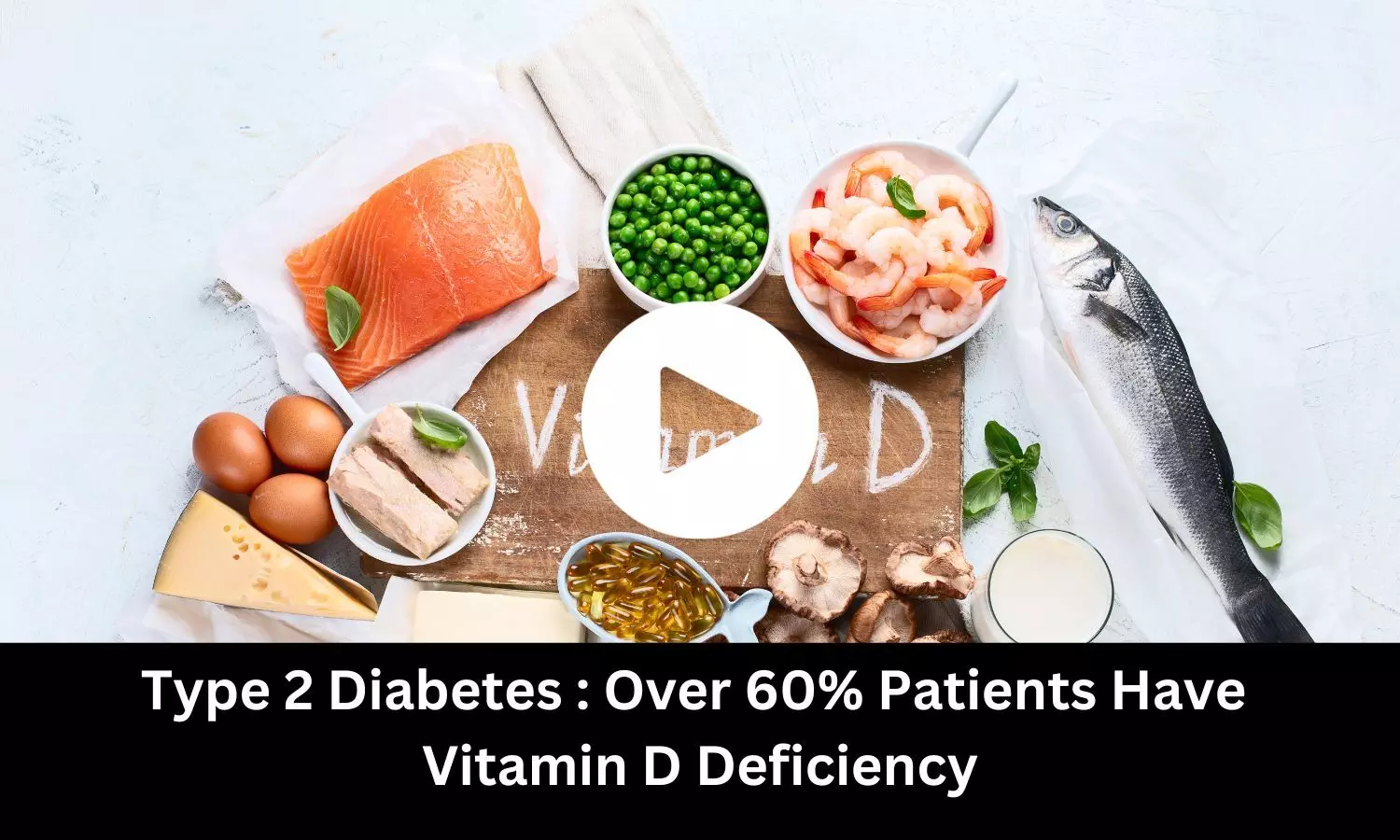 Type 2 Diabetes : Over 60% Patients Have Vitamin D Deficiency