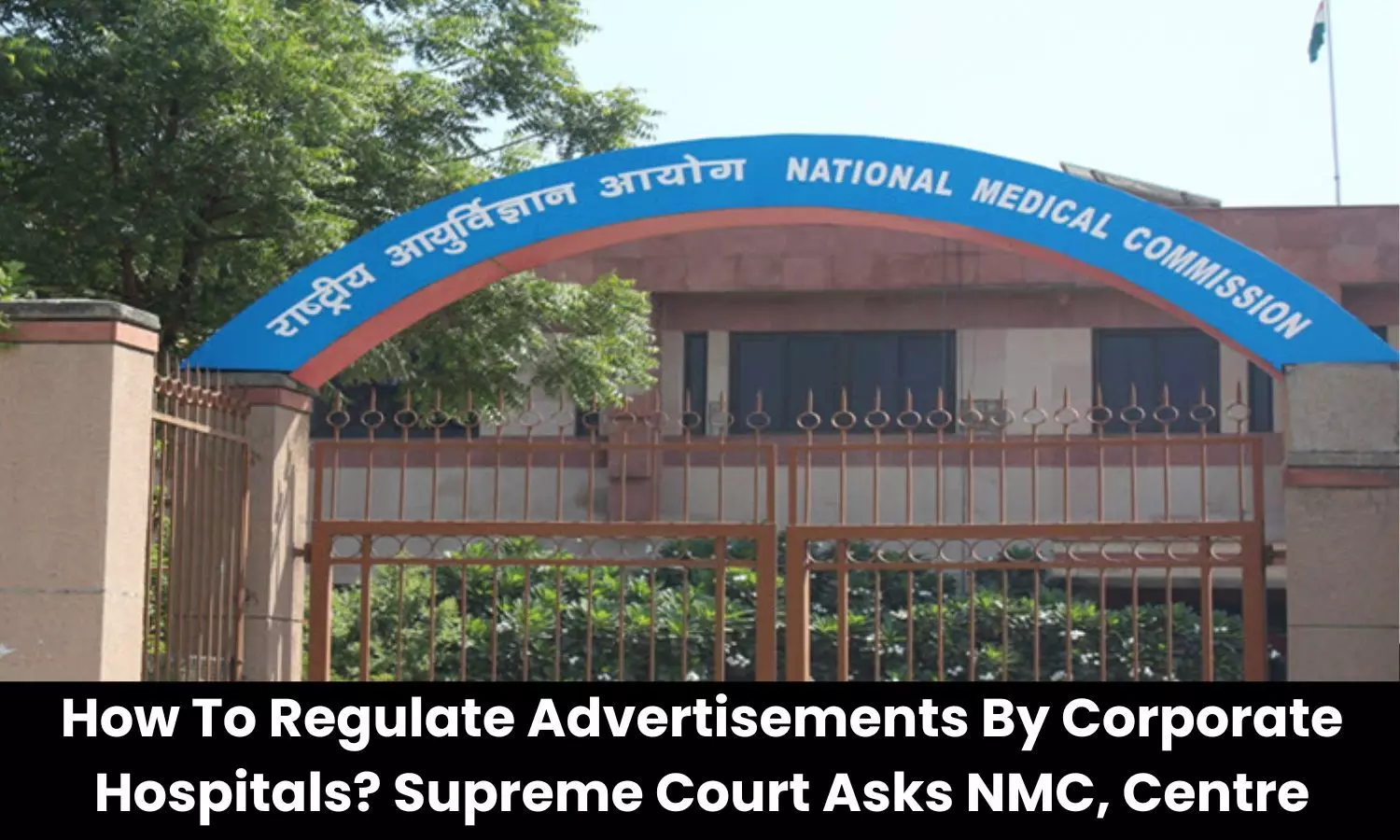 How to regulate advertisements by Corporate Hospitals? SC asks NMC, Centre