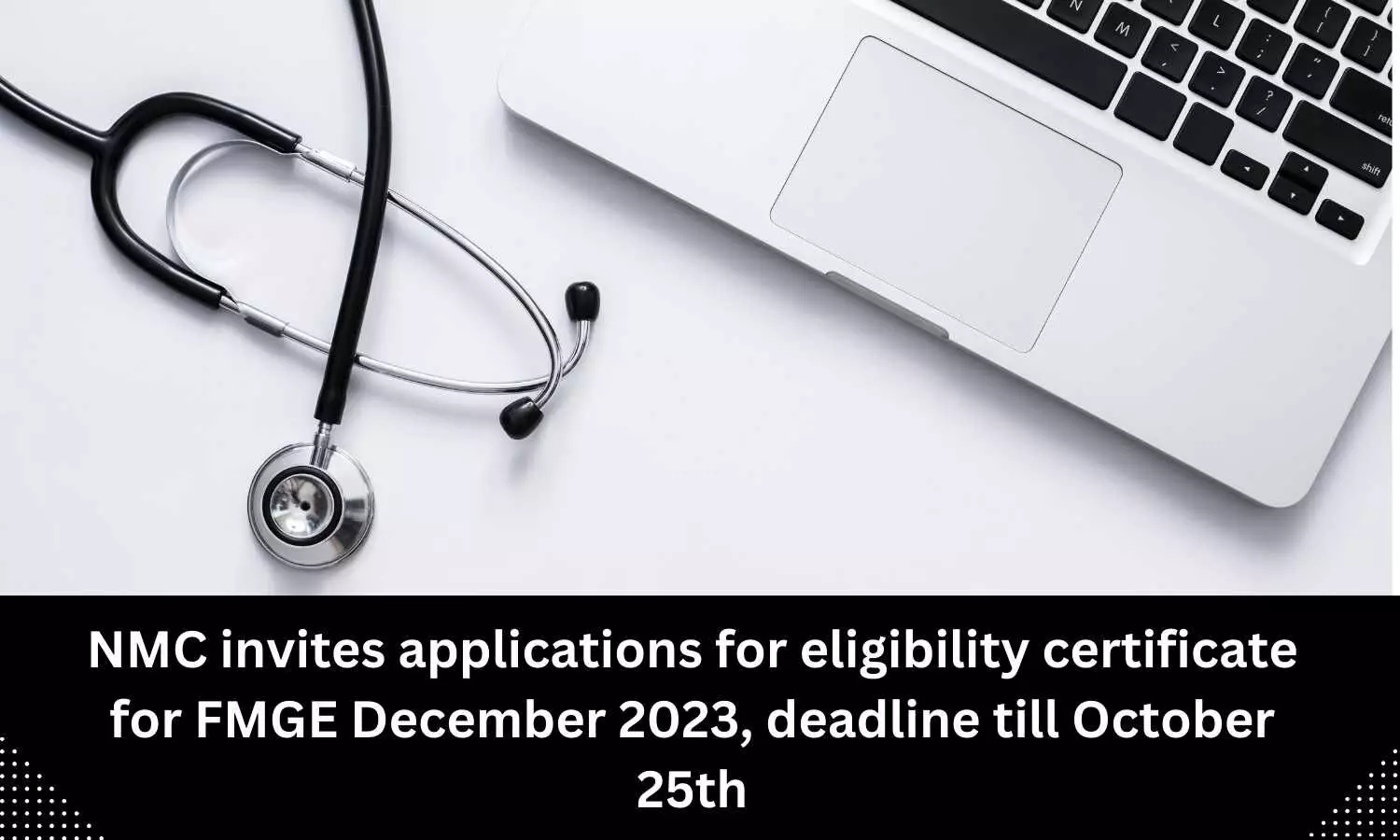 NMC invites applications for eligibility certificate for FMGE December 2023