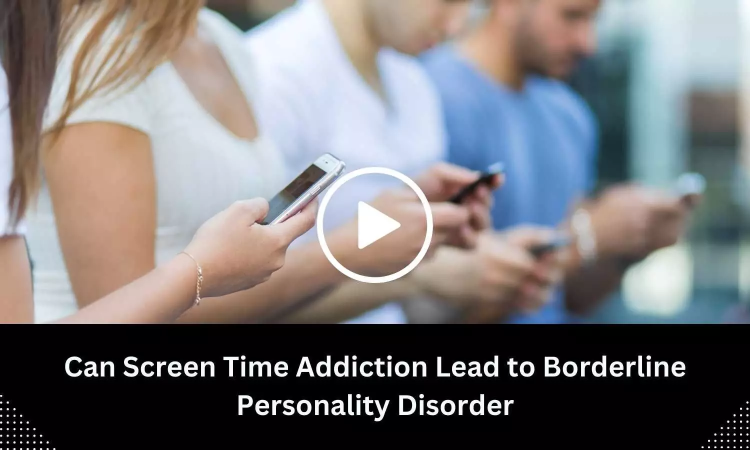 Can screen time addiction lead to borderline personality disorder?