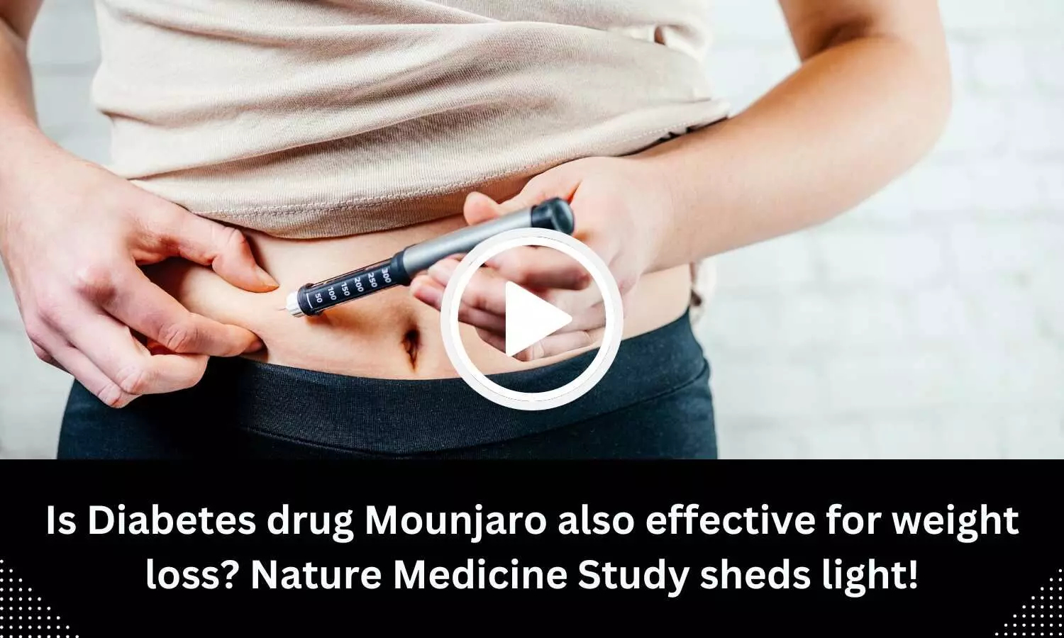 Is Diabetes drug Mounjaro also effective for weight loss? Nature Medicine Study sheds light!