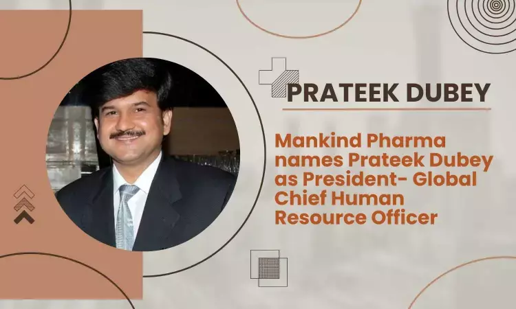 Mankind Pharma names Prateek Dubey as President- Global Chief Human Resource Officer