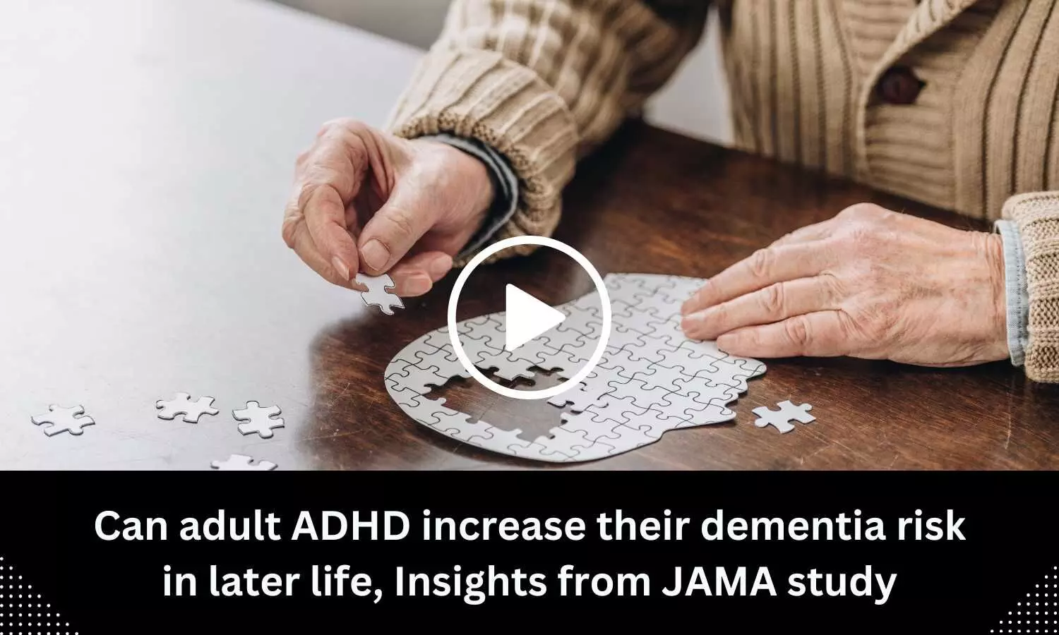 Can adult ADHD increase their dementia risk in later life, Insights from JAMA study