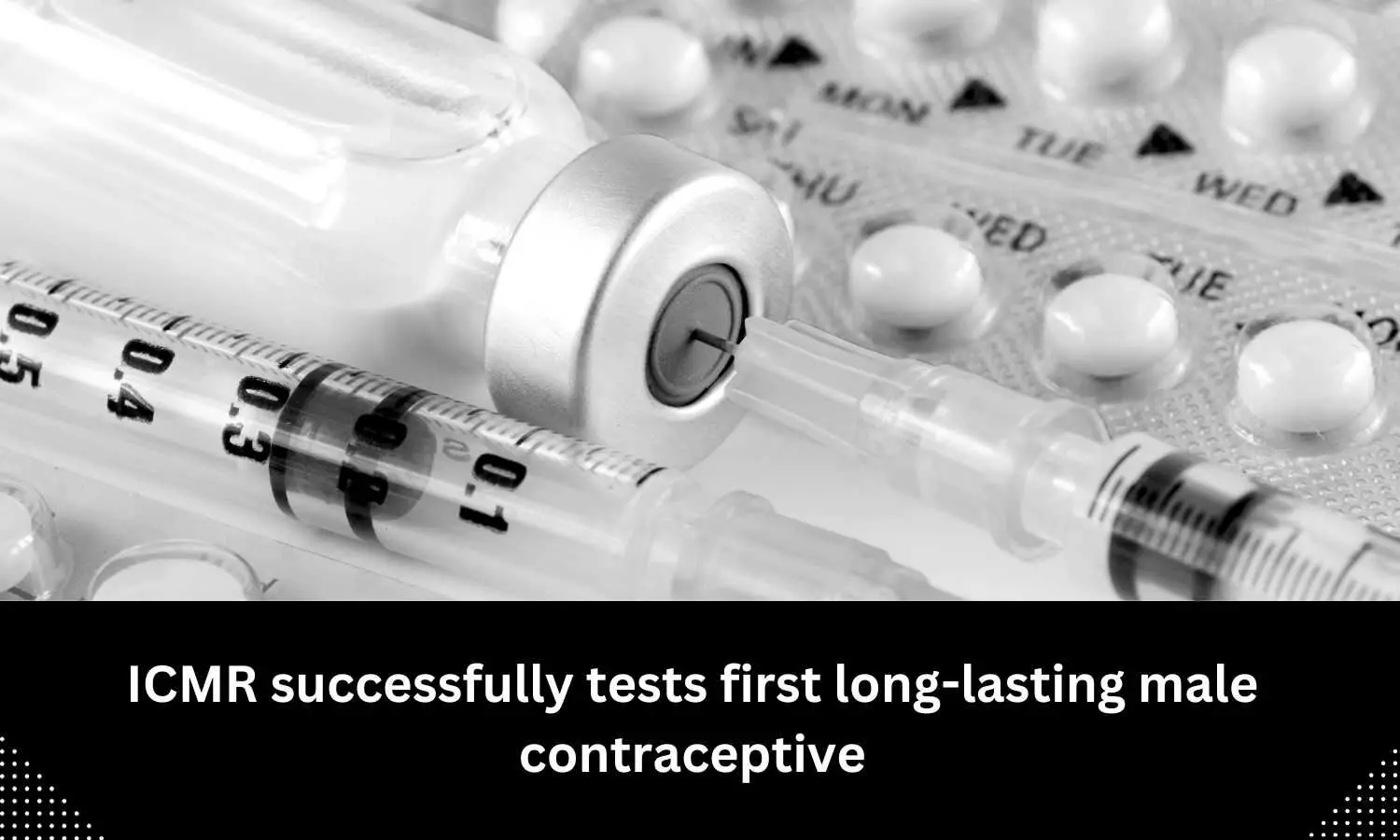 ICMR concludes clinical trials of the worlds first injectable male contraceptive