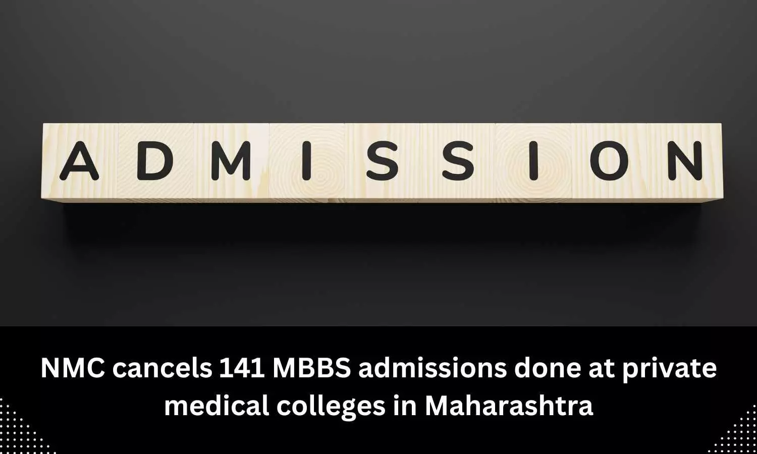 NMC cancels 141 stray vacancy round MBBS admissions in private medical colleges in Maharashtra