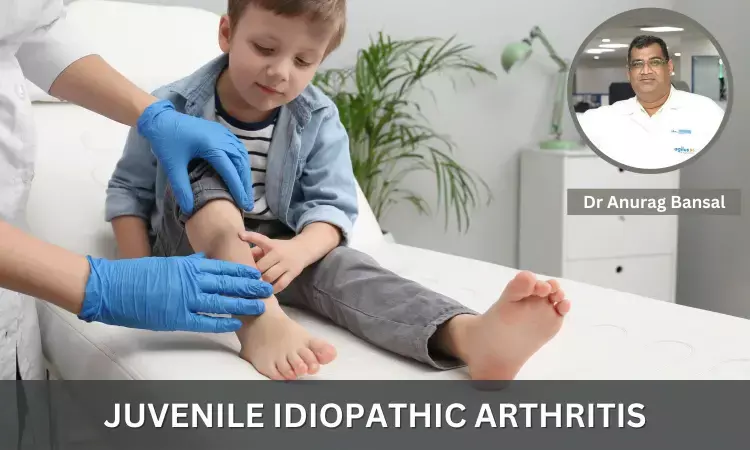 Juvenile Idiopathic Arthritis: Symptoms, Diagnosis and Treatment- Dr Anurag Bansal