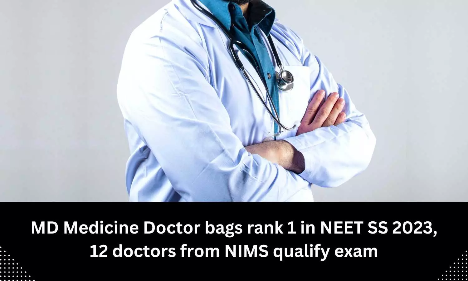 12 doctors from NIMS Hyderabad qualify all-India NEET SS 2023 exam