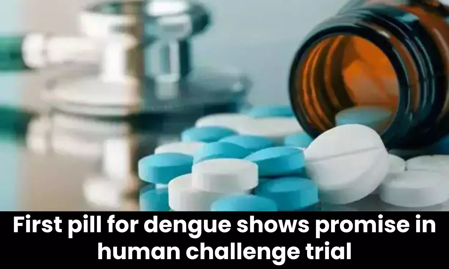First pill for dengue shows promise in human challenge trial