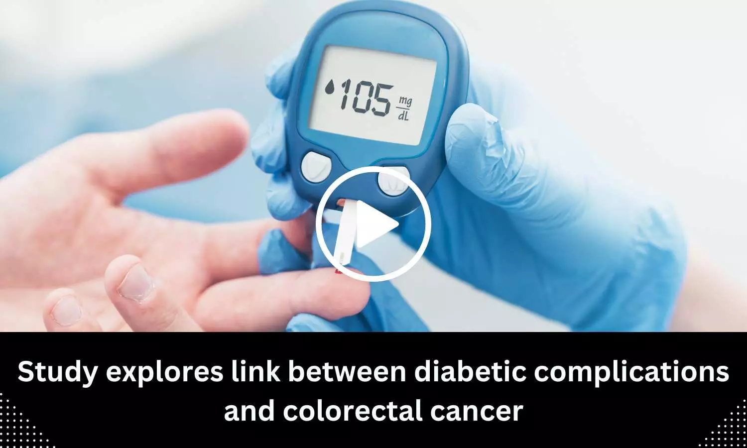 Study explores link between diabetic complications and colorectal cancer