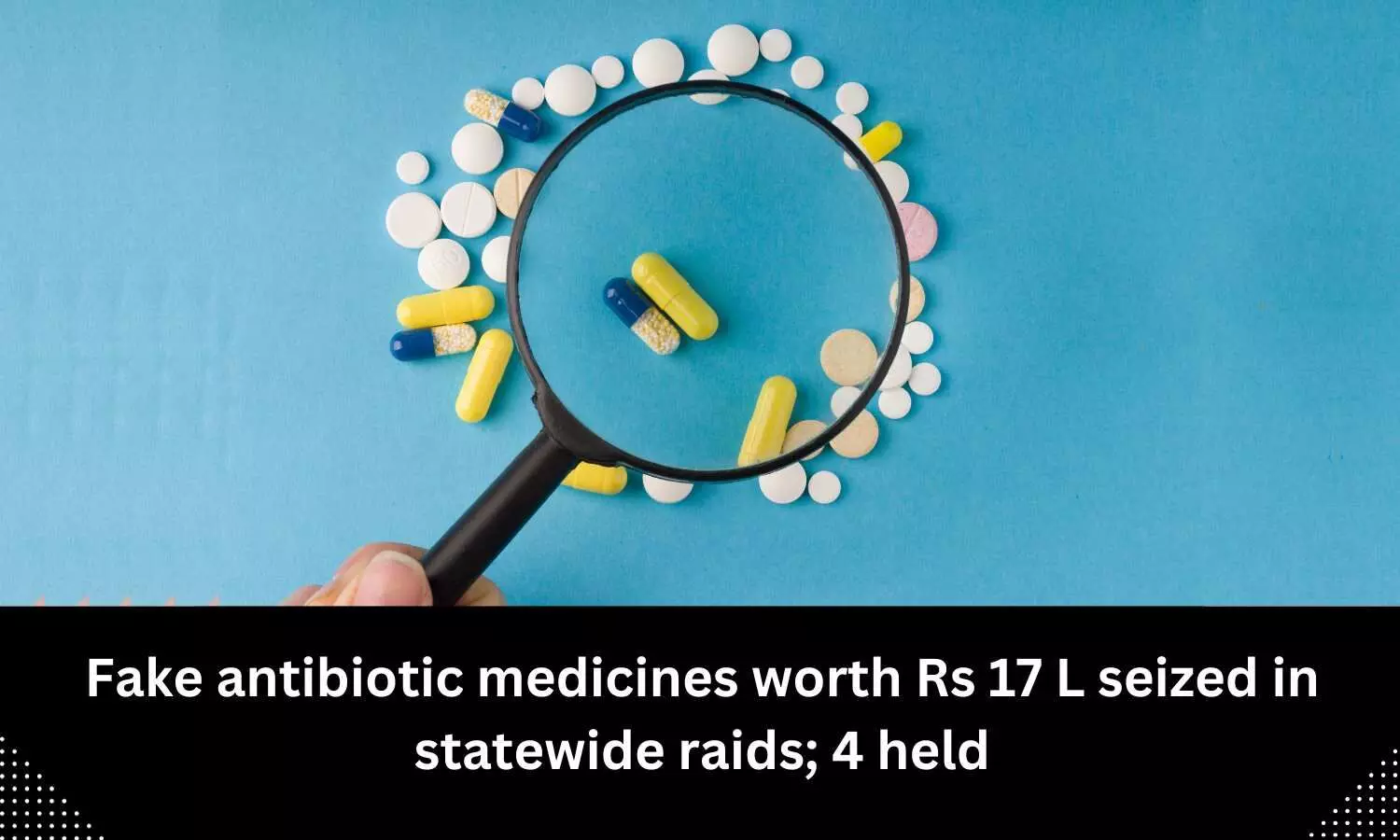 Fake antibiotic medicines worth Rs 17.5 lakh seized in raids across Gujarat