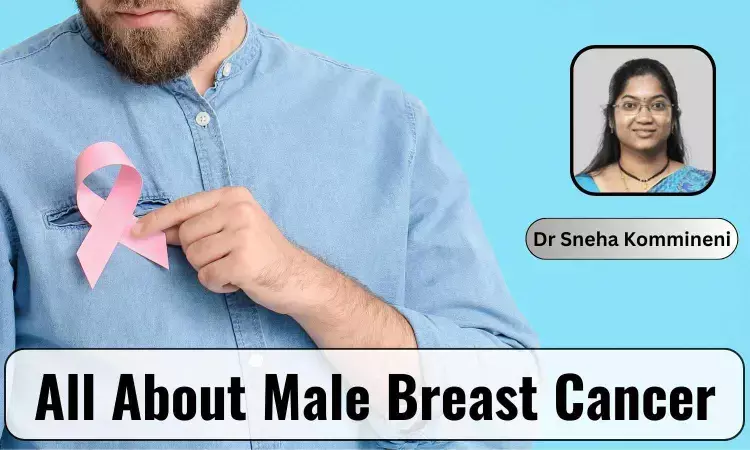 Breast Cancer Awareness Month: Everything You Need To Know About Male Breast Cancer - Dr Sneha Kommineni