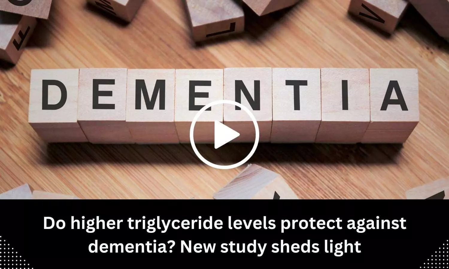 Do higher triglyceride levels protect against dementia? New study sheds light