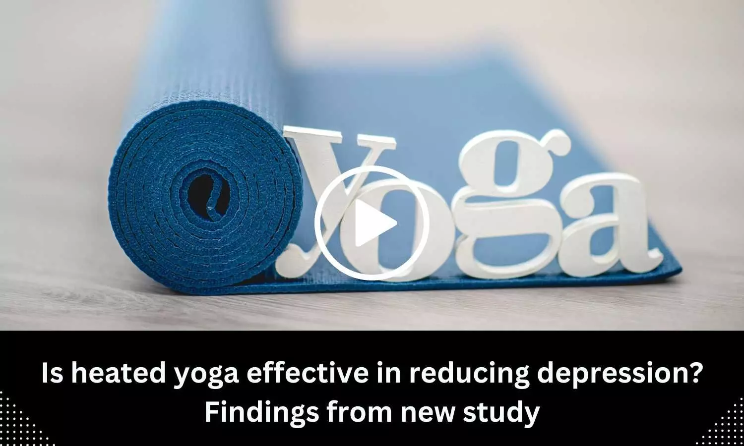 Is heated yoga effective in reducing depression? Findings from new study