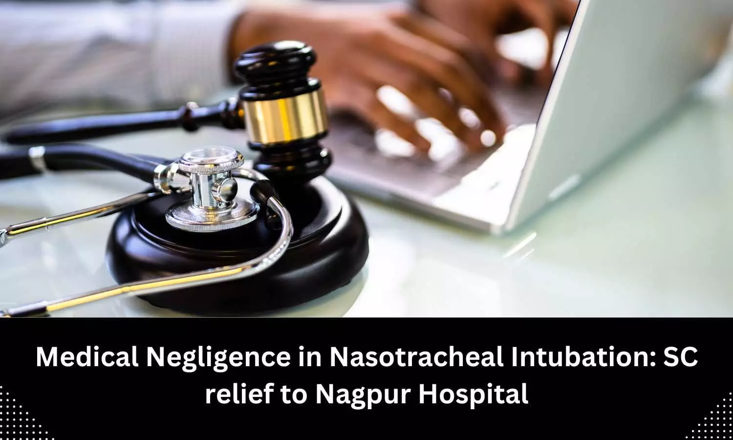 SC relief to Nagpur Hospital, ICU In-Charge, Radiologist, ENT Surgeon