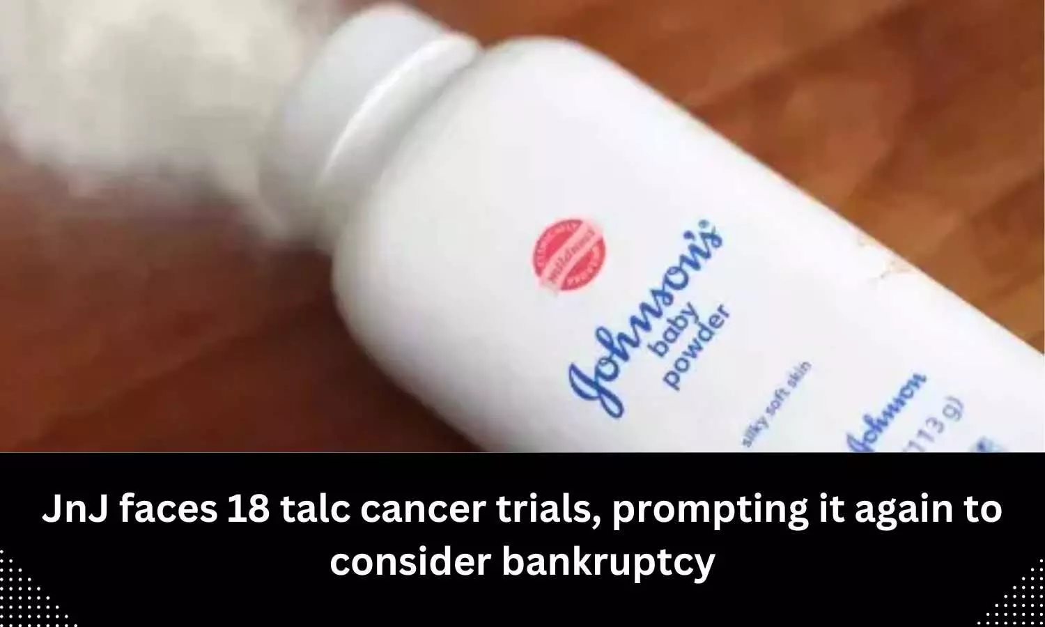 Johnson and Johnson faces 18 talc cancer trials, prompting it again to consider bankruptcy