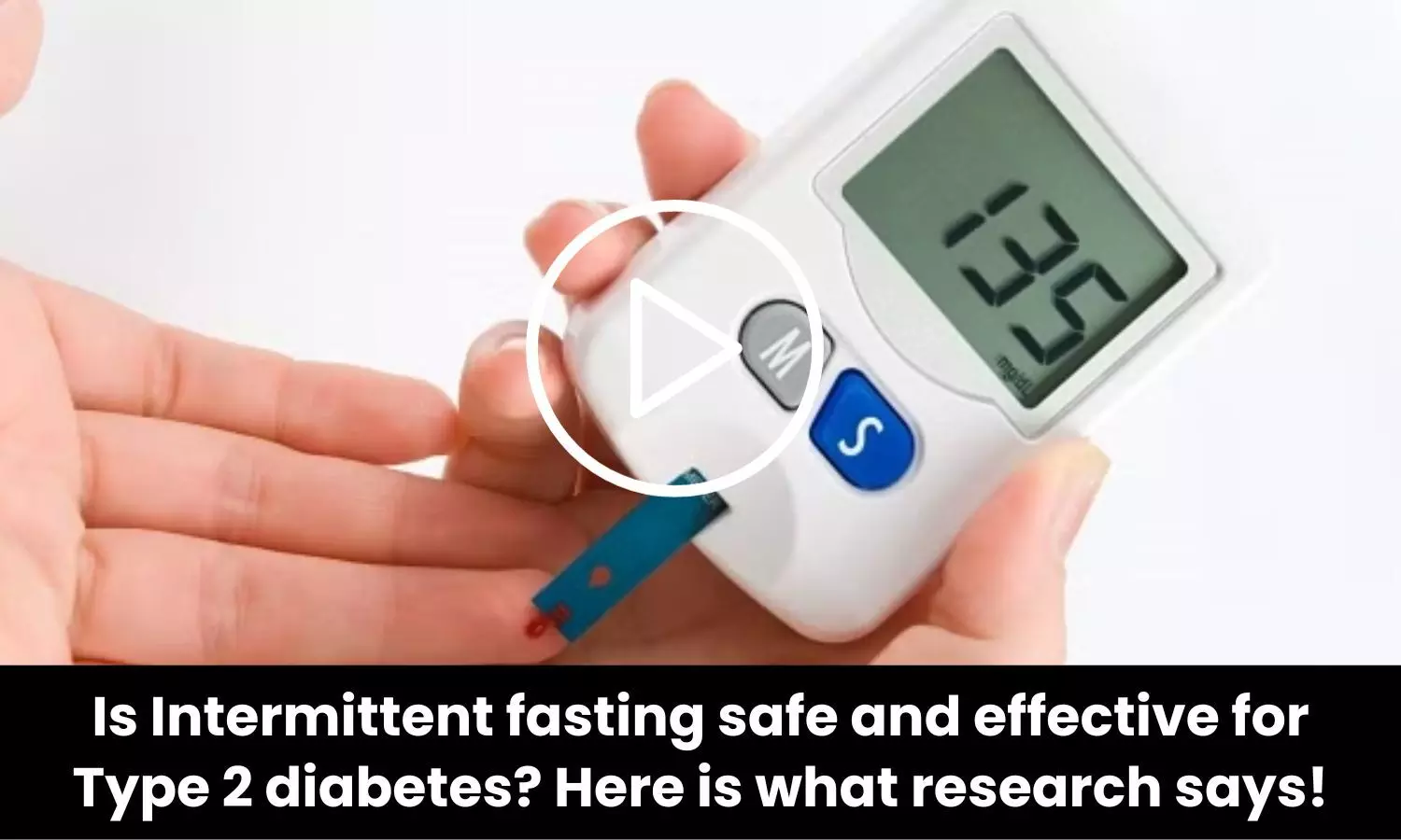 Is Intermittent fasting safe and effective for Type 2 diabetes? Here is what research says!
