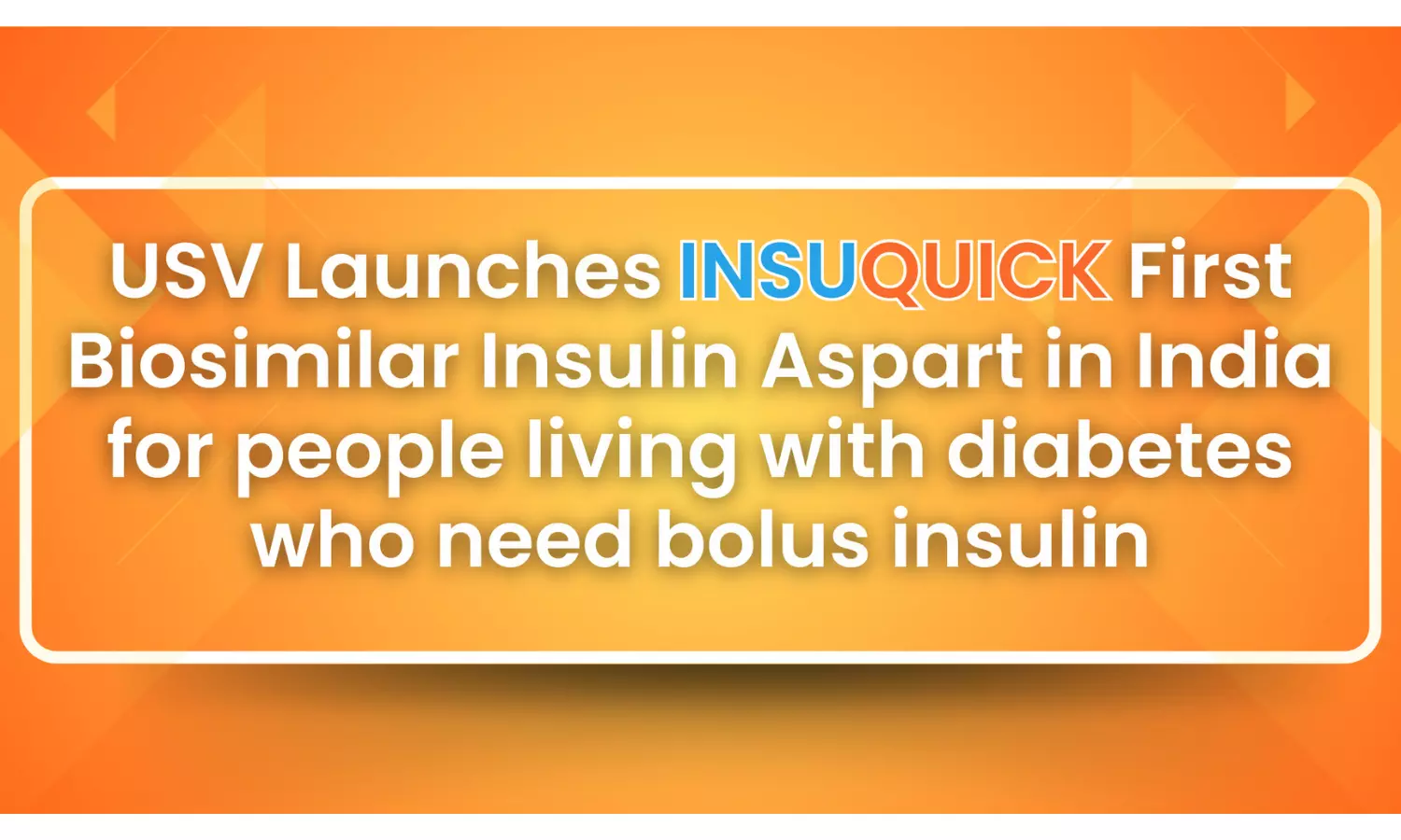 USV Launches INSUQUICK, First Biosimilar Insulin Aspart in India