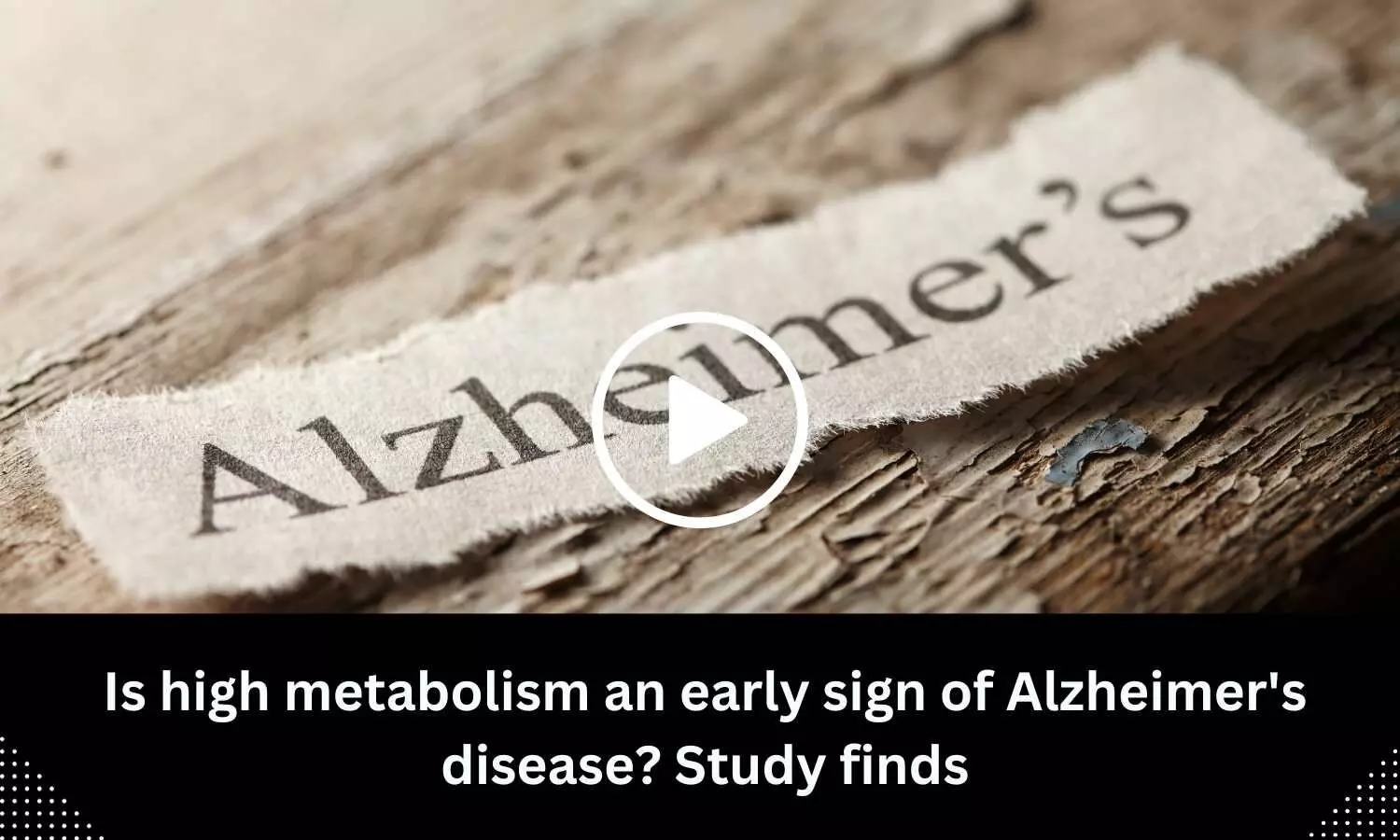 Is high metabolism an early sign of Alzheimers disease? Study finds