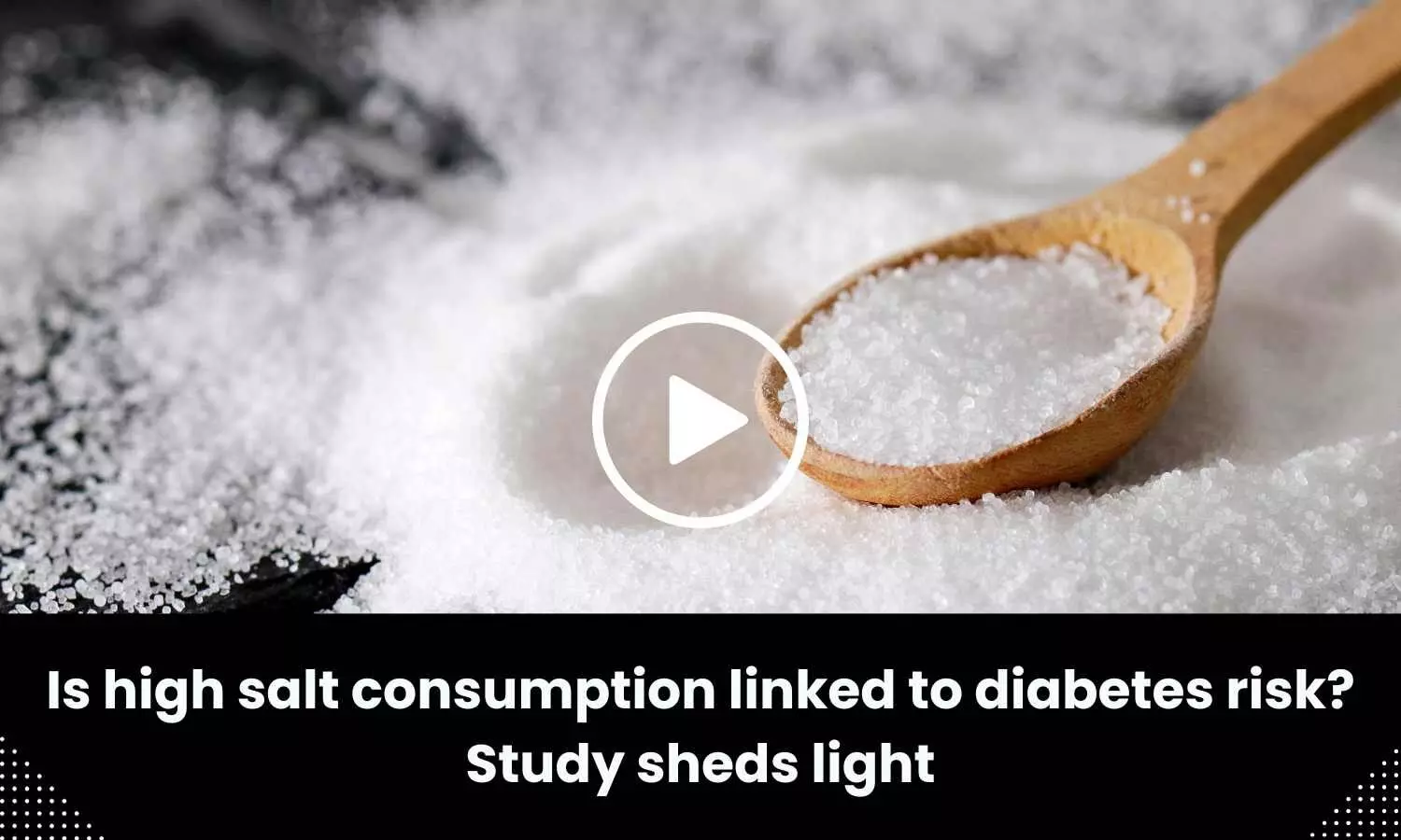 Is high salt consumption linked to diabetes risk? Study sheds light