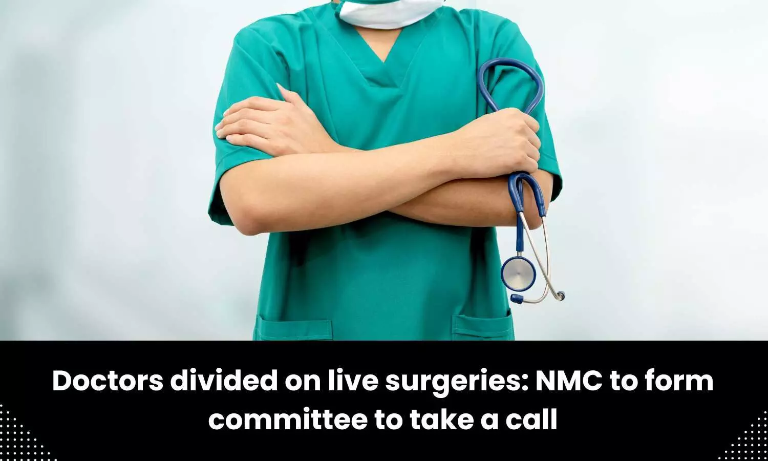 Doctors divided on live surgeries: NMC to form committee to take a call