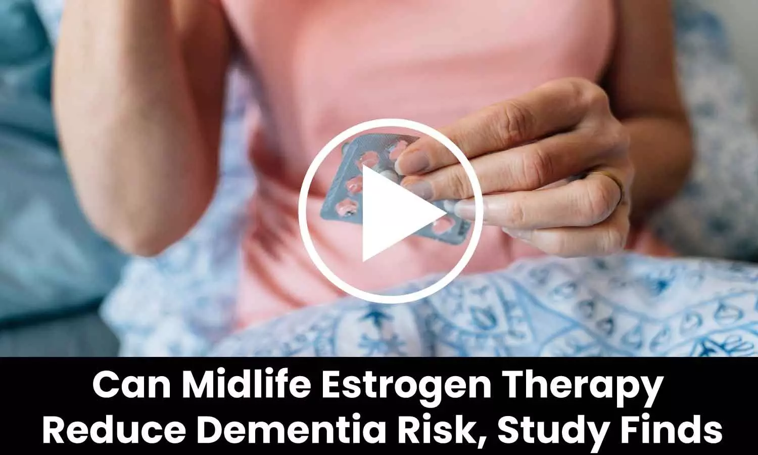 Can Midlife Estrogen Therapy Reduce Dementia Risk, Study Finds