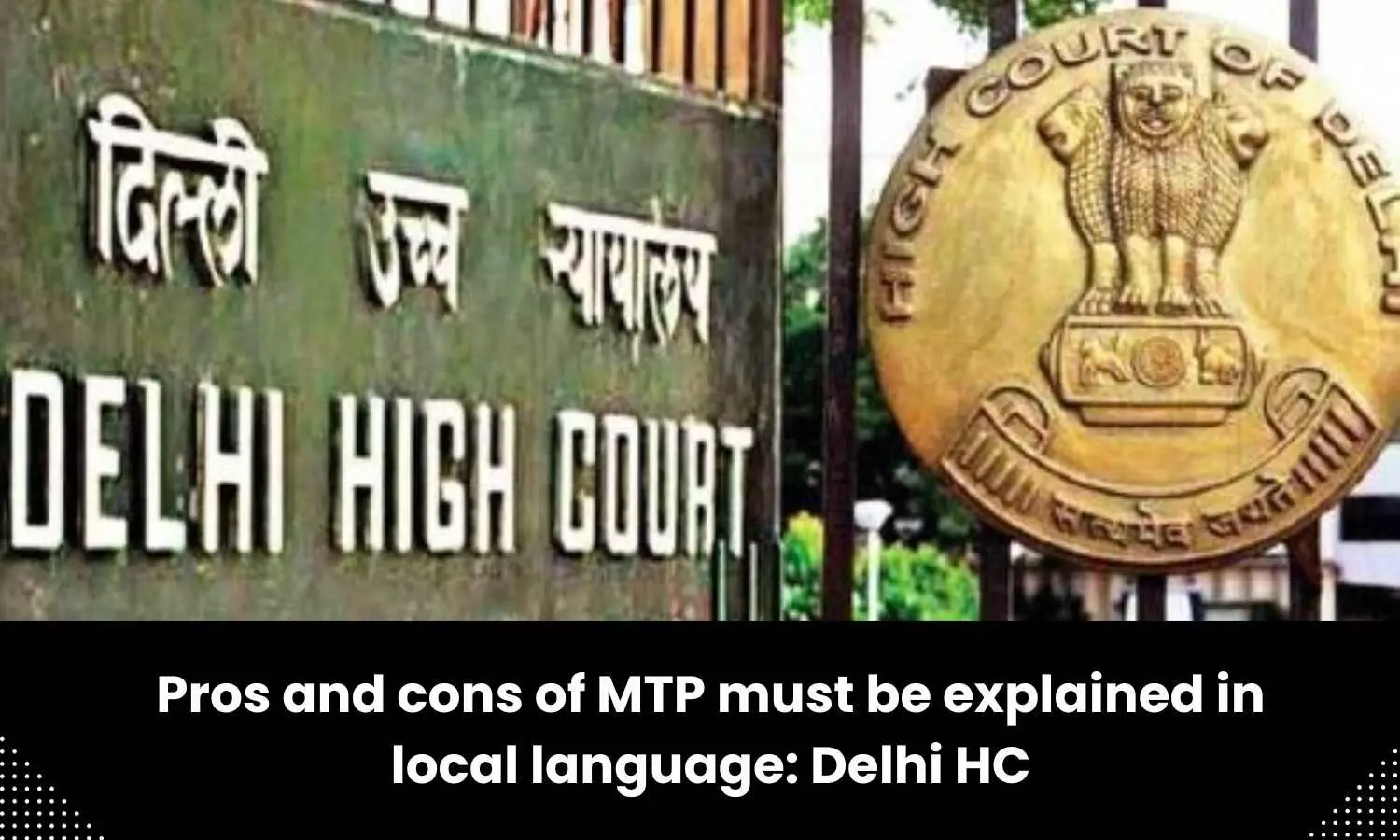 Cons, Pros of MTP must be explained in local language: Delhi High Court