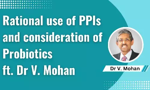 Rational use of PPIs and consideration of Probiotics ft Dr V Mohan