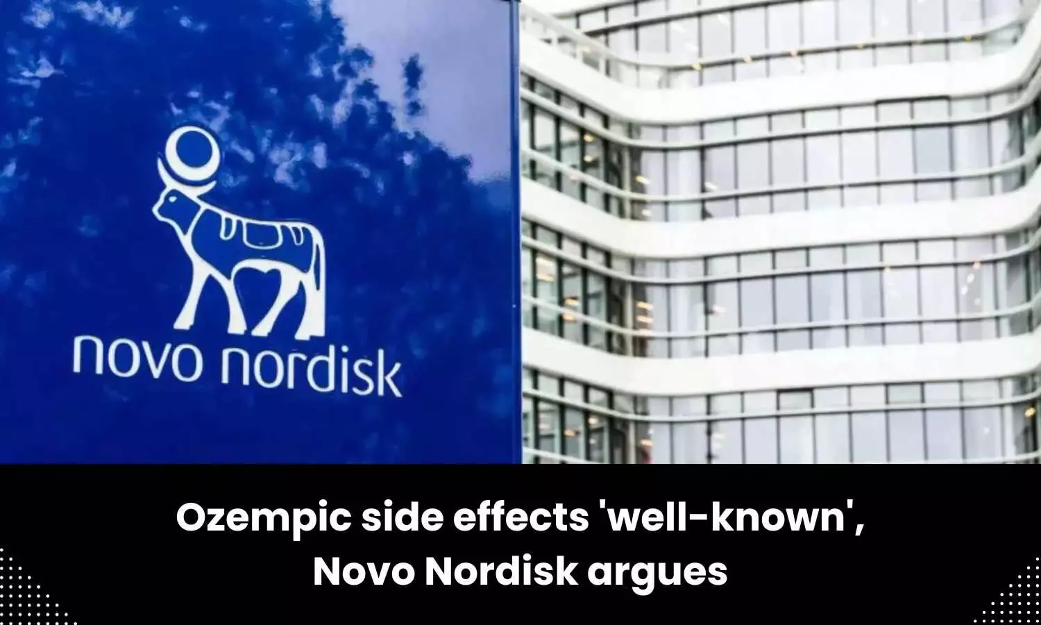 Ozempic side effects well known: Novo Nordisk