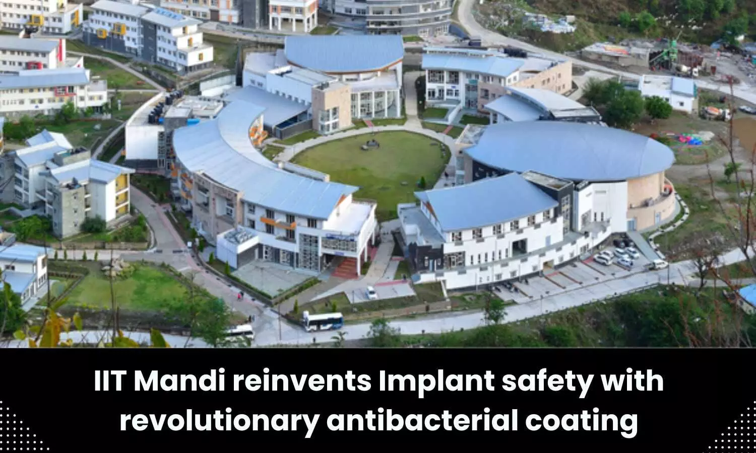 Indian Institute of Technology Mandi reinvents Implant safety with revolutionary antibacterial coating
