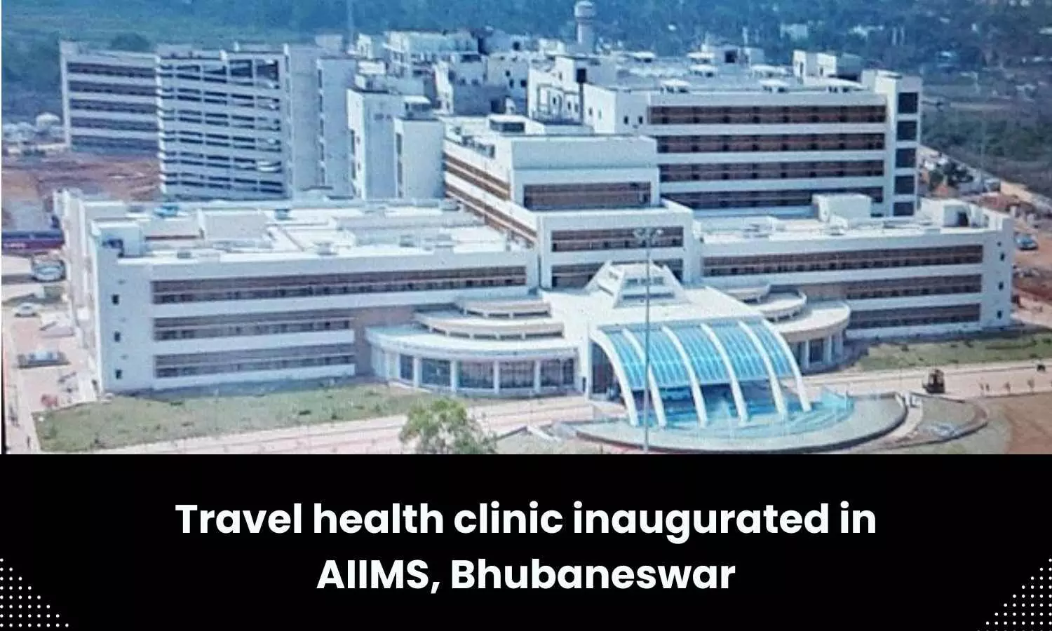 Travel health clinic inaugurated at AIIMS Bhubaneswar