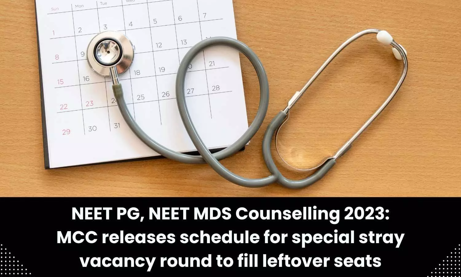 NEET MDS, NEET PG Counselling 2023: MCC announces schedule for special stray vacancy round to fill leftover seats