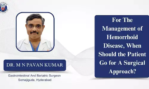 When should the patient go for a surgical approach to manage Hemorrhoids? - Dr MN Pavan Kumar