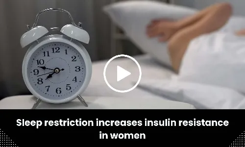 Sleep restriction increases insulin resistance in women