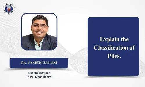 Explain the Classification of Piles? - Dr Paresh Gandhi